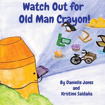 Watch Out for Old Man Crayon! B09MJPNPYJ Book Cover
