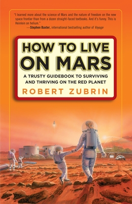 How to Live on Mars: A Trusty Guidebook to Surv... 0307407187 Book Cover