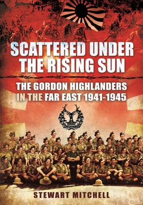 Scattered Under the Rising Sun: The Gordon High... 1399085115 Book Cover