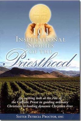 101 Inspirational Stories of the Priesthood 0972844732 Book Cover