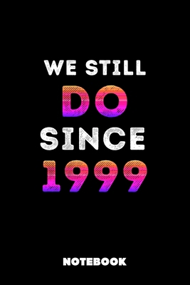 We Still Do Since 1999: Lined Birthday Couple Journal, 120 Pages, 6x9, Soft Cover, Matte Finish, Funny Birthday Notebook for Women, Romantic Gift For Couples