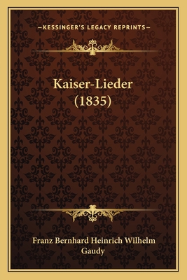 Kaiser-Lieder (1835) [German] 1165535629 Book Cover
