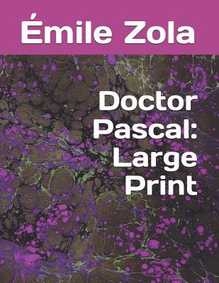 Doctor Pascal: Large Print 1095998196 Book Cover