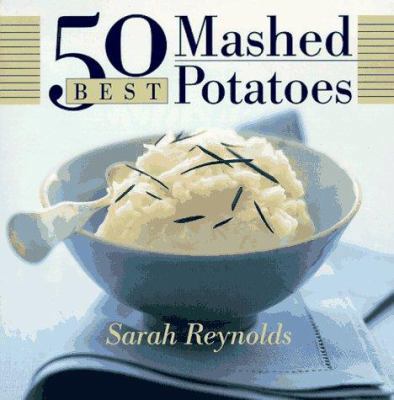 50 Best Mashed Potatoes 076790043X Book Cover