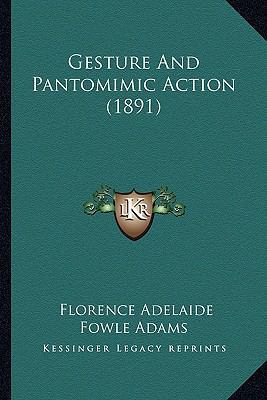 Gesture And Pantomimic Action (1891) 1166595048 Book Cover
