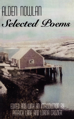 Alden Nowlan: Selected Poems 0887845738 Book Cover