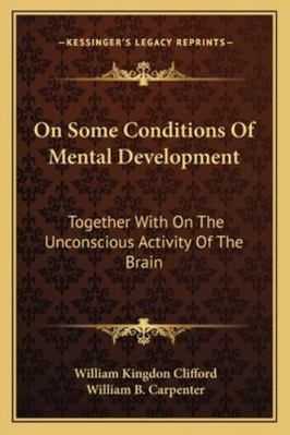 On Some Conditions Of Mental Development: Toget... 1162968109 Book Cover