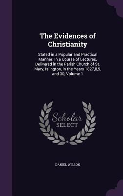 The Evidences of Christianity: Stated in a Popu... 1357166087 Book Cover