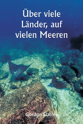 O'er Many Lands, on Many Seas [German] 9357905510 Book Cover