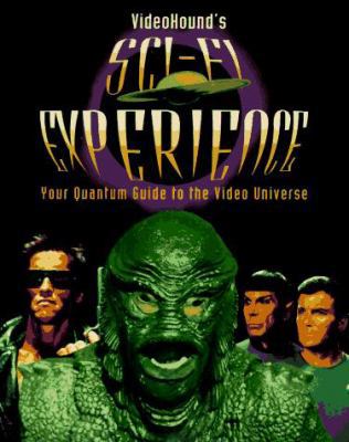 VideoHound's Sci-Fi Experience; Your Quantum Guide to the Video Universe