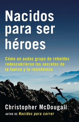 Nacidos Para Ser Héroes / Natural Born Heroes: ... [Spanish] 1101970928 Book Cover