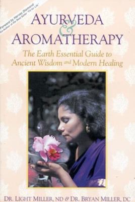 Ayurveda & Aromatherapy: The Earth Essentials G... 0914955209 Book Cover