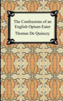 The Confessions of an English Opium-Eater 1420927078 Book Cover