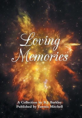 Loving Memories: A Collection by Betty J. A. Ba... 1796062235 Book Cover