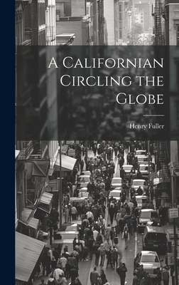 A Californian Circling the Globe 1020848510 Book Cover