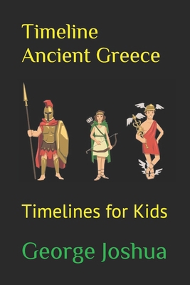 Timeline Ancient Greece: Timelines for Kids B08C94NDLJ Book Cover