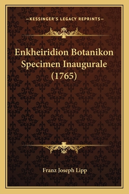 Enkheiridion Botanikon Specimen Inaugurale (1765) [Latin] 1166153436 Book Cover