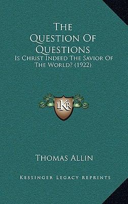 The Question Of Questions: Is Christ Indeed The... 1165717565 Book Cover