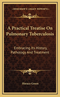 A Practical Treatise On Pulmonary Tuberculosis:... 1163546887 Book Cover
