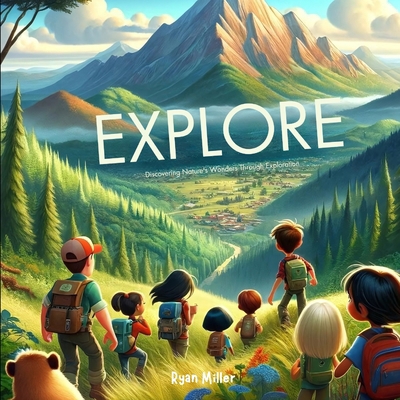 Explore: A Modern Adventure: Discovering Nature... B0D45GWRQF Book Cover