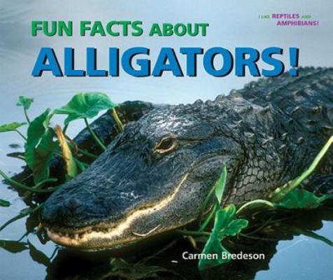 Fun Facts about Alligators! 0766027864 Book Cover