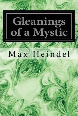 Gleanings of a Mystic 154513670X Book Cover