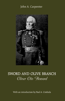 Sword and Olive Branch: Oliver Otis Howard 0823219887 Book Cover