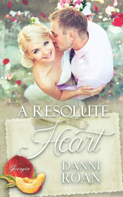 A Resolute Heart: Georgia Peaches Book 12 B08YQR66WW Book Cover