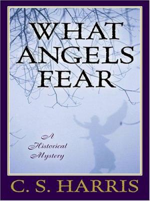 What Angels Fear: A Historical Mystery [Large Print] 0786284072 Book Cover