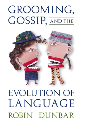 Grooming, Gossip, and the Evolution of Language 0674363361 Book Cover