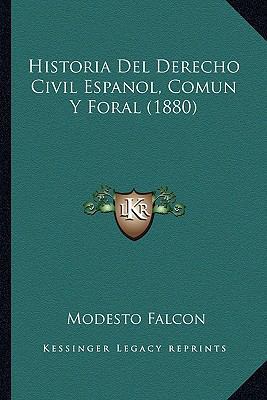 Historia Del Derecho Civil Espanol, Comun Y For... [Spanish] 1167729722 Book Cover