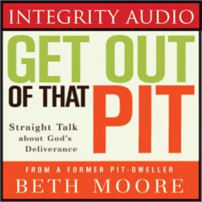 Get Out of That Pit: Straight Talk about God's ... 1591455812 Book Cover