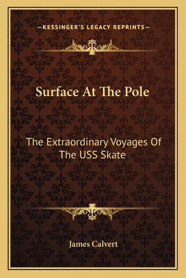Surface At The Pole: The Extraordinary Voyages ... 1163814962 Book Cover