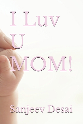 I Luv U MOM! B0F9L4BPR5 Book Cover
