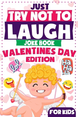 Just Try Not To Laugh - Valentine's Day Edition... B08RH7MMPB Book Cover