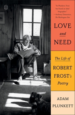 Love and Need: The Life of Robert Frost's Poetry 1250420334 Book Cover