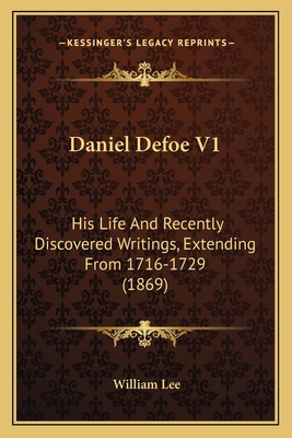 Daniel Defoe V1: His Life And Recently Discover... 1163921424 Book Cover