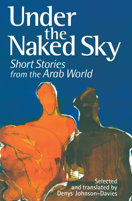 Under the Naked Sky: Short Stories from the Ara... 9774246047 Book Cover