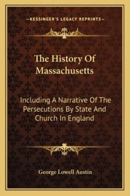 The History Of Massachusetts: Including A Narra... 1163309710 Book Cover
