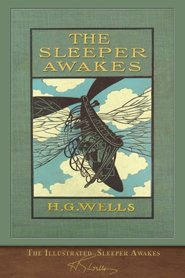 The Illustrated Sleeper Awakes: 100th Anniversa... 1952433150 Book Cover