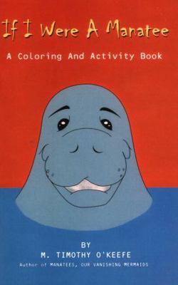 If I Were A Manatee: A Coloring and Activity Book 0936513500 Book Cover