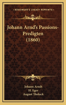 Johann Arnd's Passions-Predigten (1860) [German] 1166671496 Book Cover