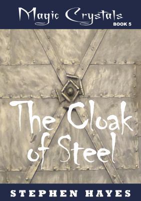 The Cloak of Steel: The Magic Crystals Book 5 099445905X Book Cover