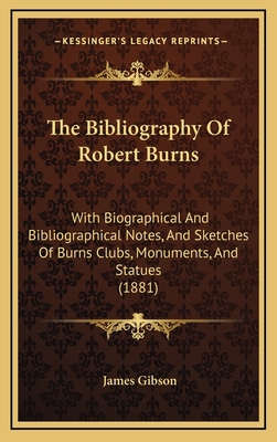 The Bibliography Of Robert Burns: With Biograph... 1165569558 Book Cover