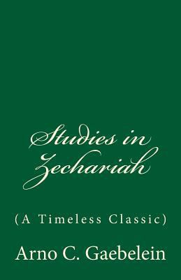 Studies in Zechariah (a Timeless Classic) 1542615798 Book Cover