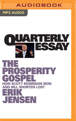 Quarterly Essay 74: The Prosperity Gospel: How ... 1799730050 Book Cover