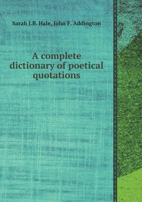 A Complete Dictionary of Poetical Quotations 5518409990 Book Cover
