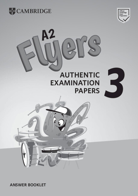A2 Flyers 3 Answer Booklet: Authentic Examinati... 110846520X Book Cover