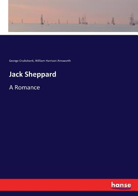 Jack Sheppard: A Romance 3337348335 Book Cover