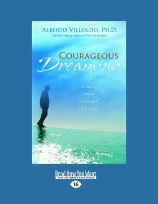 Courageous Dreaming: How Shamans Dream the Worl... [Large Print] 1458757285 Book Cover